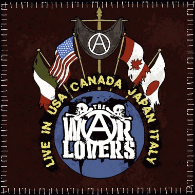The War Lovers : Live in USA, Canada, Japan and Italy The War Lovers : Live in USA, Canada, Japan and Italy